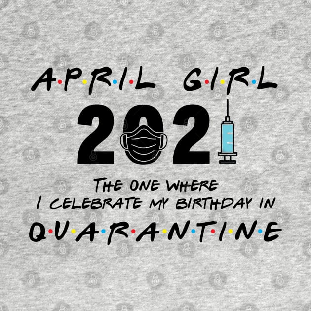 April Girl Birthday 2021 When Quarantine by Salt88